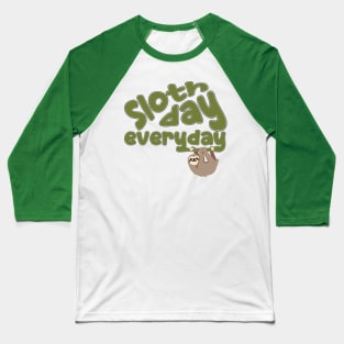 Sloth Day Everyday Baseball T-Shirt